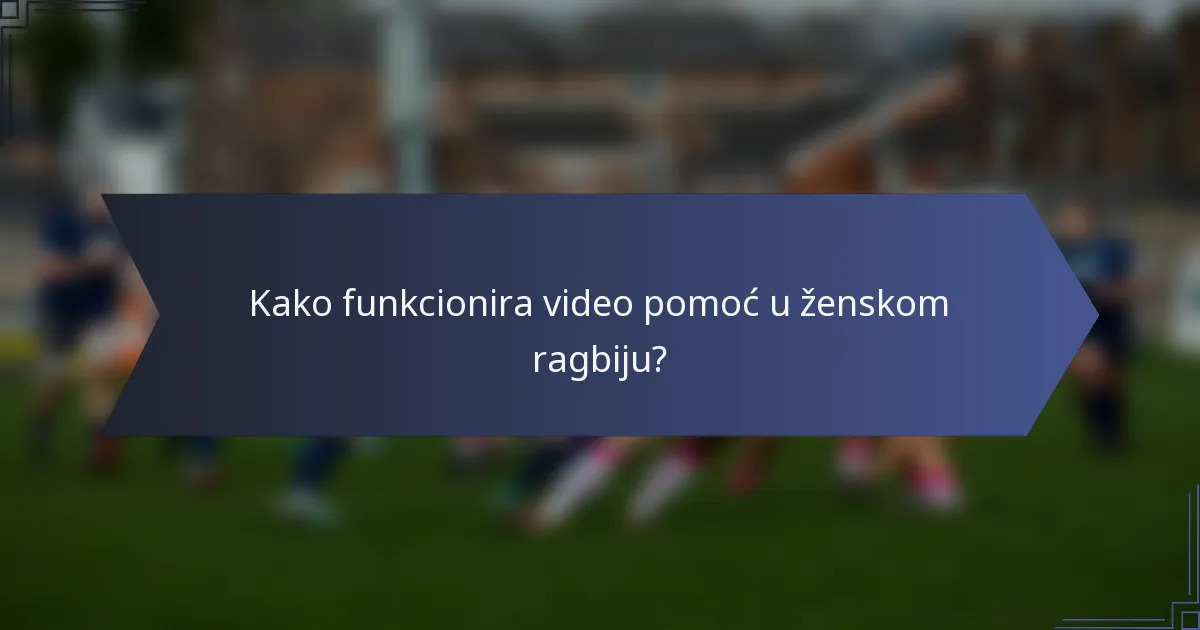 Kako funkcionira video pomoć u ženskom ragbiju?