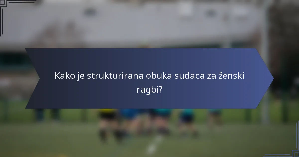 Kako je strukturirana obuka sudaca za ženski ragbi?