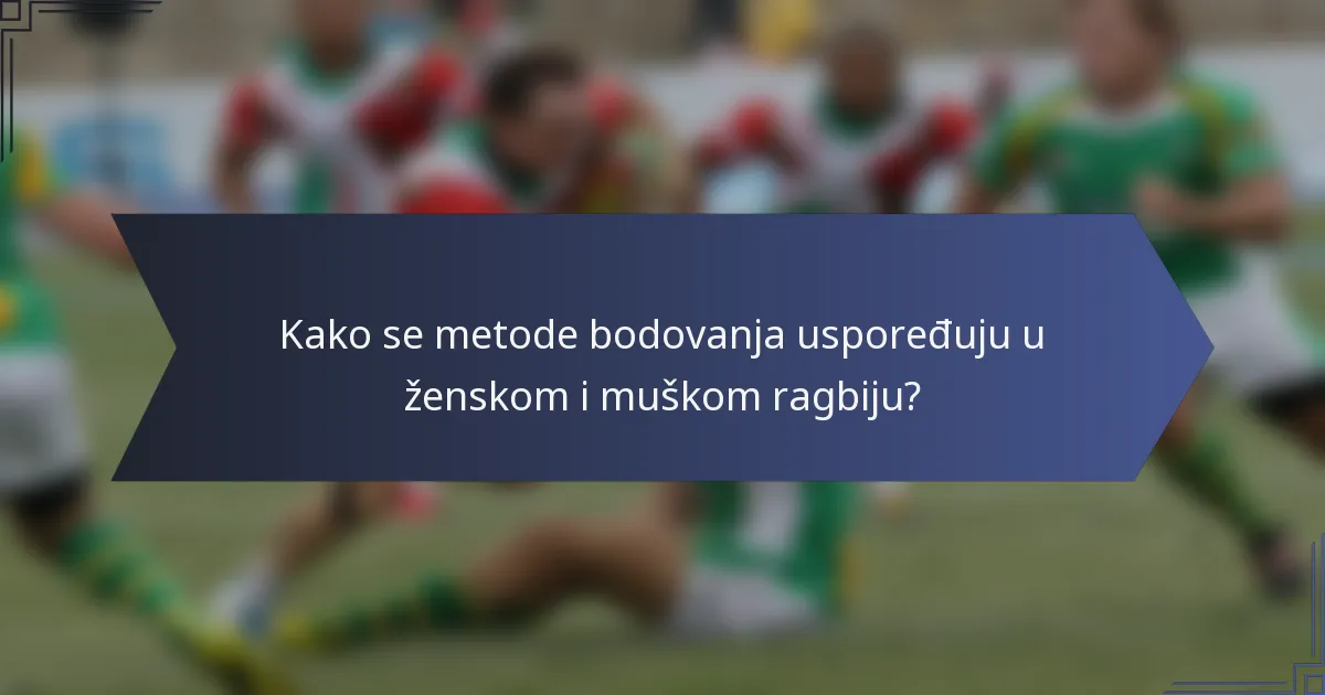 Kako se metode bodovanja uspoređuju u ženskom i muškom ragbiju?