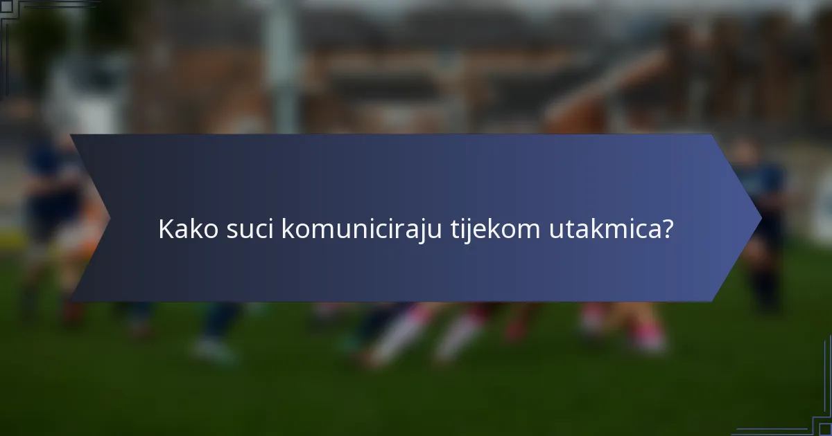 Kako suci komuniciraju tijekom utakmica?