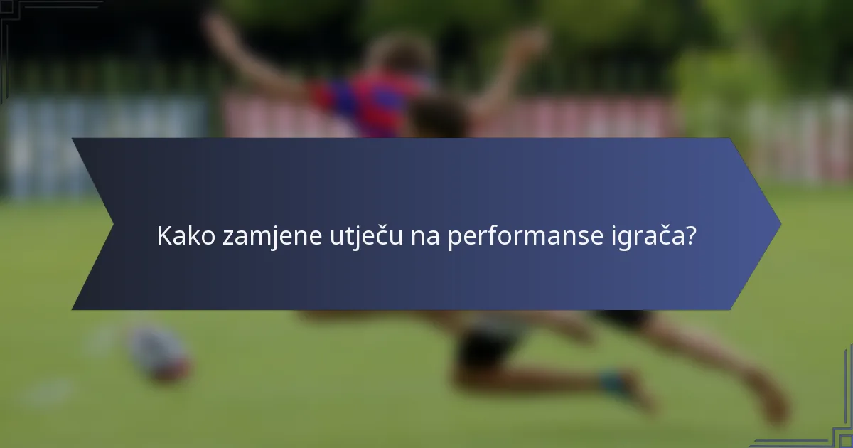 Kako zamjene utječu na performanse igrača?