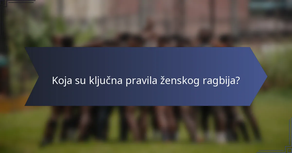 Koja su ključna pravila ženskog ragbija?
