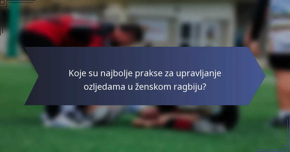 Koje su najbolje prakse za upravljanje ozljedama u ženskom ragbiju?