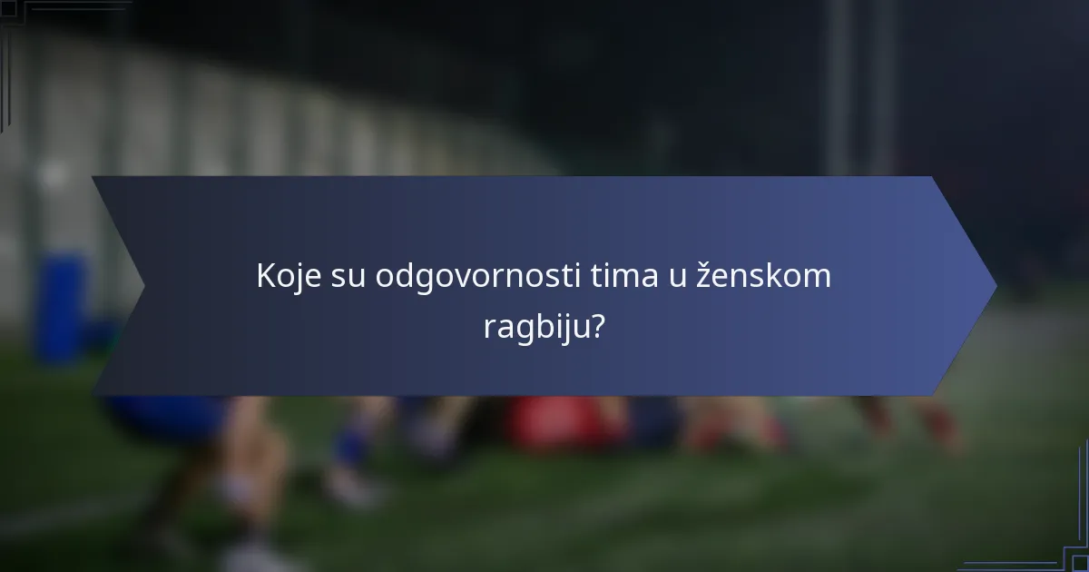 Koje su odgovornosti tima u ženskom ragbiju?