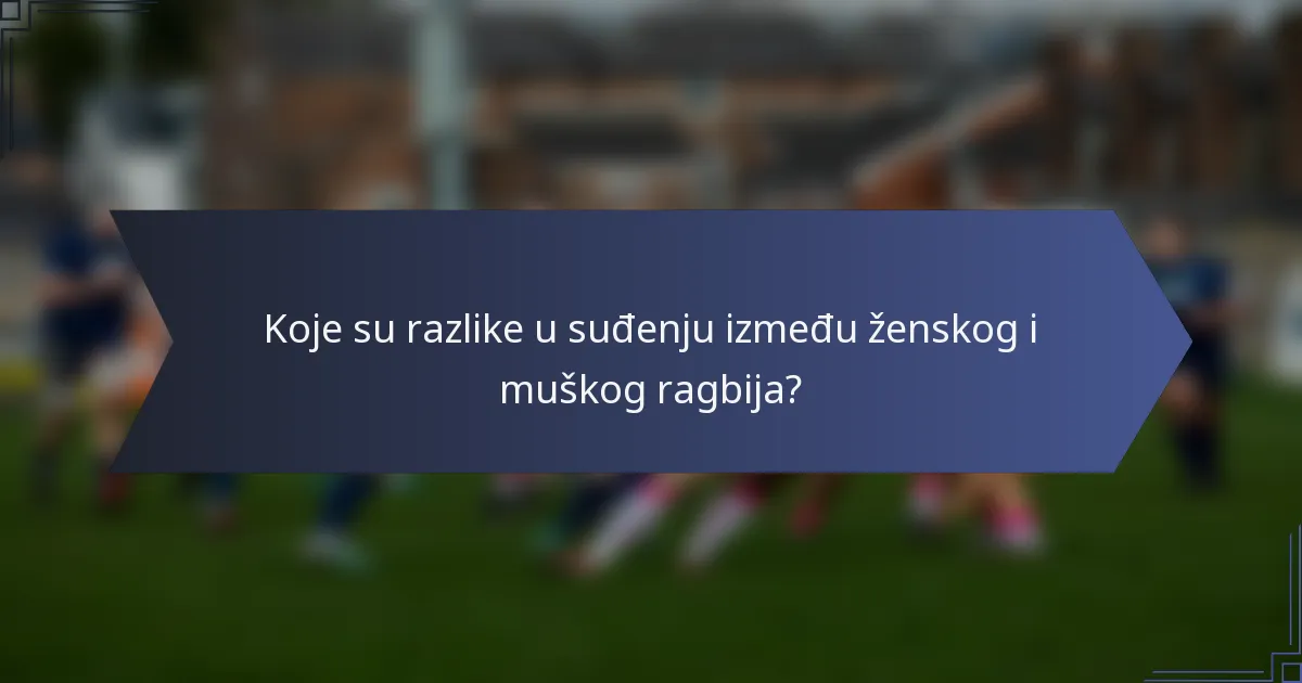 Koje su razlike u suđenju između ženskog i muškog ragbija?