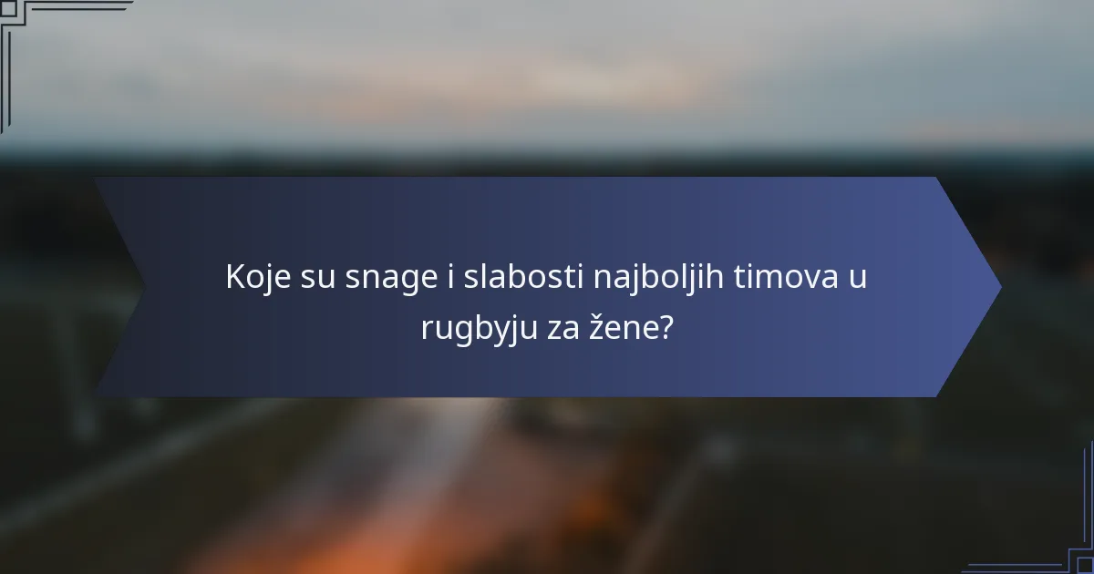 Koje su snage i slabosti najboljih timova u rugbyju za žene?