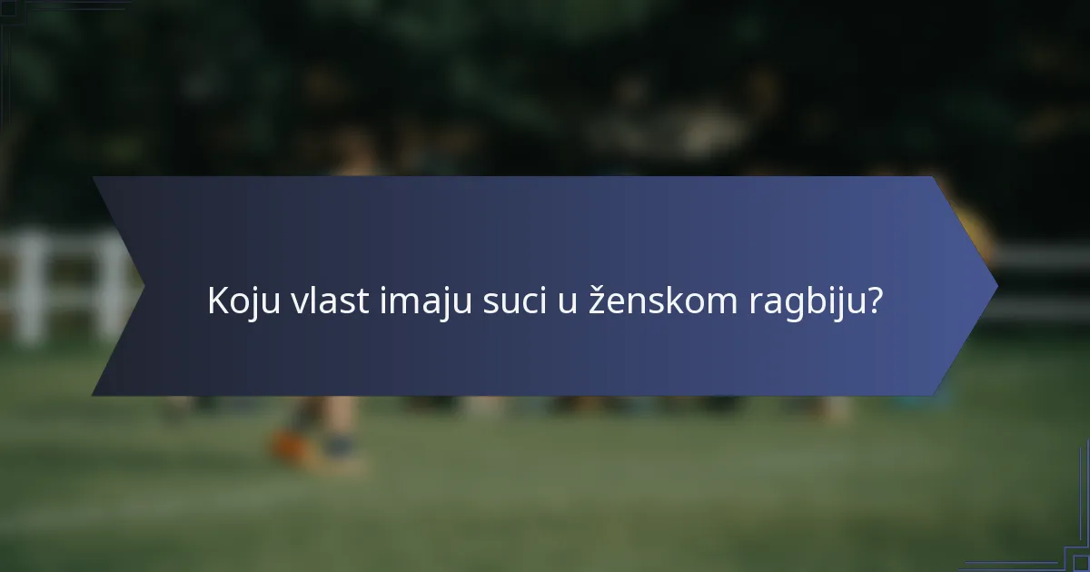 Koju vlast imaju suci u ženskom ragbiju?