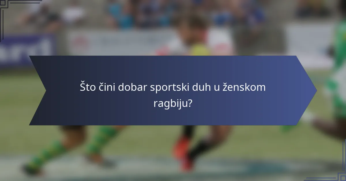 Što čini dobar sportski duh u ženskom ragbiju?
